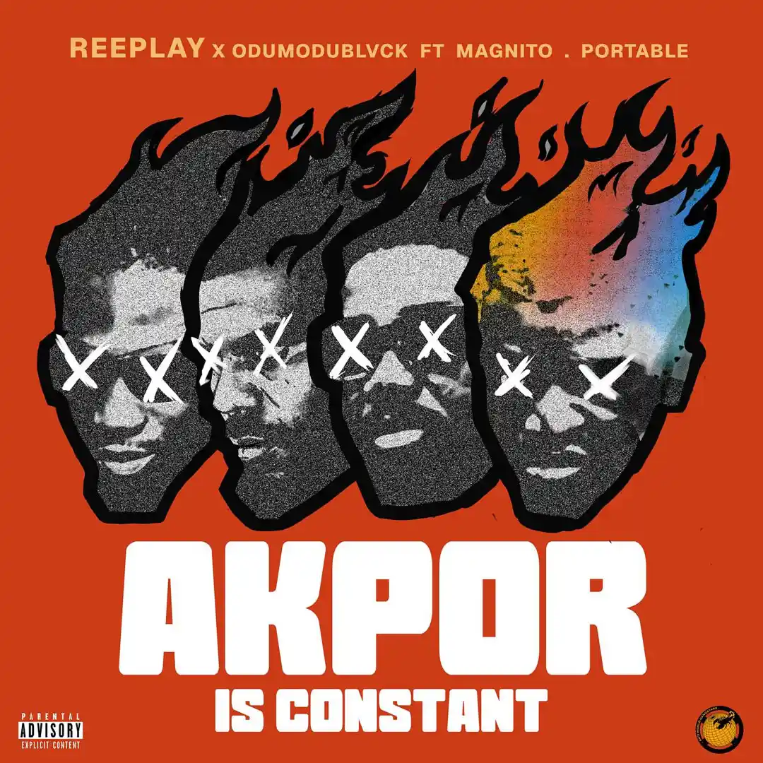 Reeplay AKPOR Ft. ODUMODUBLVCK, Magnito & Portable Mp3 Download