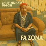 Chief Michael Udegbi – Fa Zona
