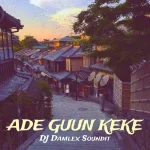 DJ Damlex Soundit – Ade Guun Keke