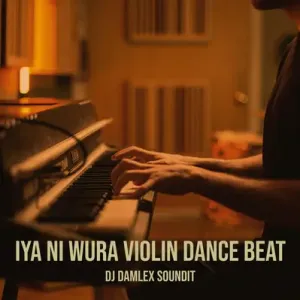 DJ Damlex Soundit Iya Ni Wura Violin Dance Beat Mp3 Download