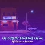 Dj Damlex Soundit – Olorun Babalola