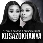Dj Zinhle – Kusazokhanya Ft. Thabsie & Brenden Praise