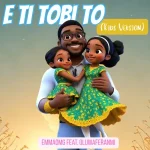 EmmaOMG – E Ti Tobi To Ft. Oluwaferanmi