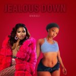 Makhadzi Entertainment – Jealous Down Ft. Dr Skaro