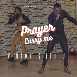 Lordlouis Music Prayer Carry Me Tongues of Fire Ft. Viktor Kliford | Audio Mp3 Download
