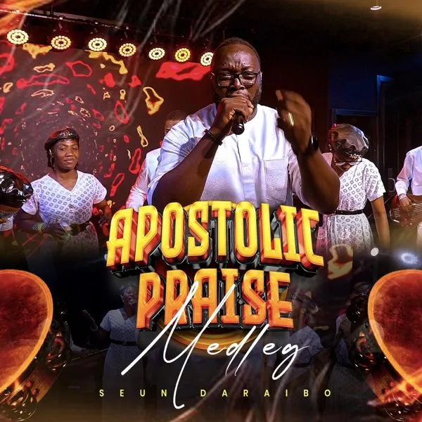 Seun Daraibo Apostolic Praise Medley Mp3 Download