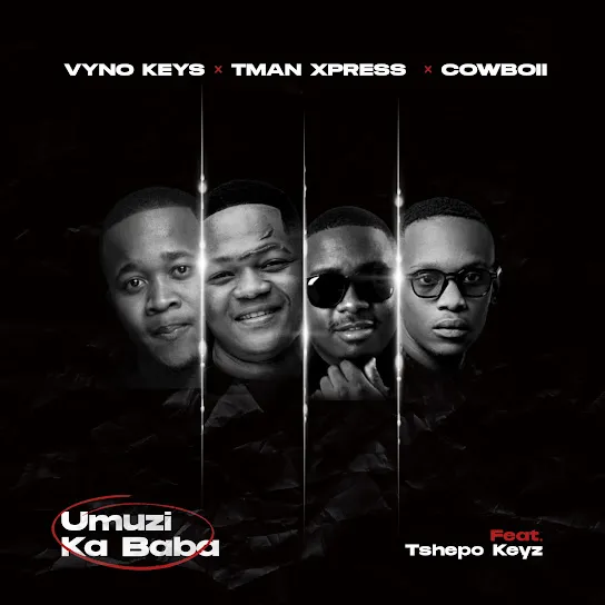 Vyno Keys, TMan Xpress & Cowboii Umuzi Ka Baba Ft. Tshepo Keyz Mp3 Download