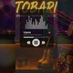 D’Banj – Tobari Ft. DJ Maphorisa & DJ OBI