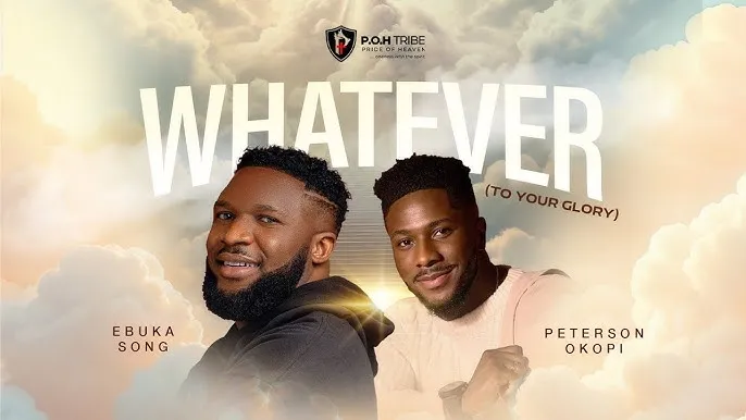 Ebuka Songs WHATEVER (TO YOUR GLORY) Ft. Peterson Okopi Mp3 Download