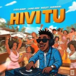 Eyoo Kenny x Chino Kidd x Basley x Barobaro – Hivi Tu
