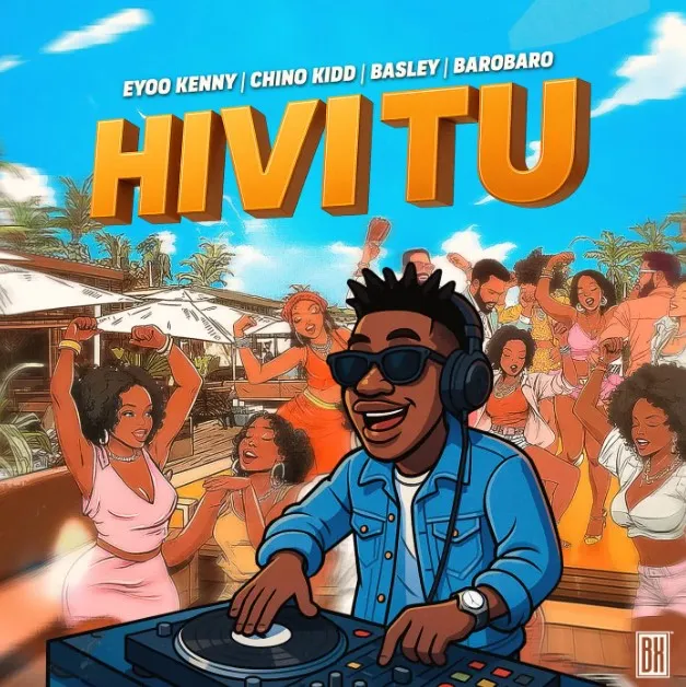 Eyoo Kenny x Chino Kidd x Basley x Barobaro Hivi Tu Mp3 Download