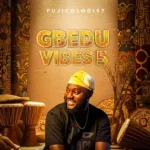 Fujicologist – Gbedu Vibes 5