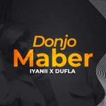 Iyanii – Donjo Maber Ft. Dufla