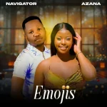 Navigator – Emojis Ft. Azana
