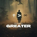 Pompi – Greater Ft. VOH