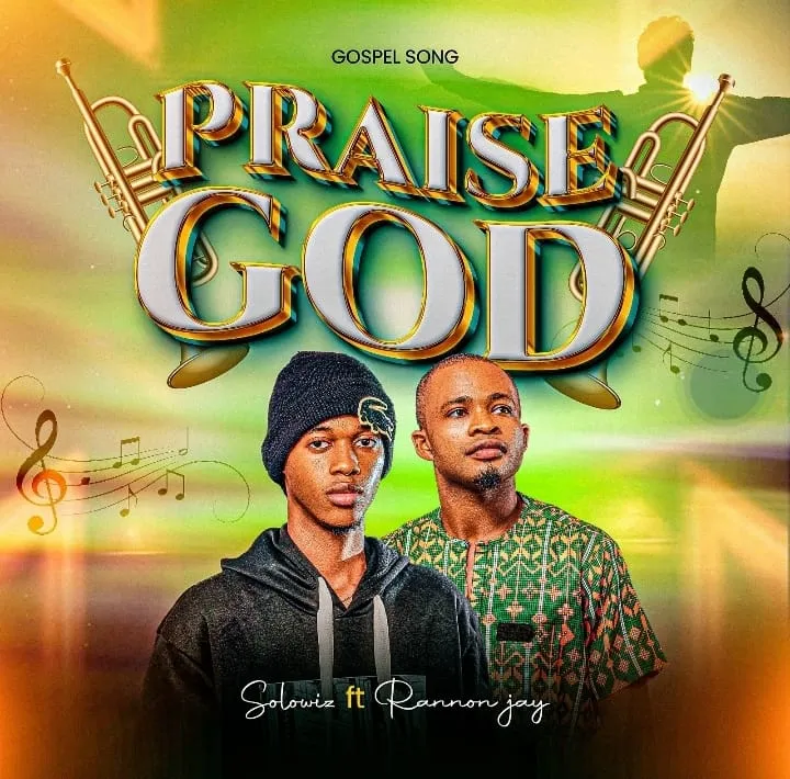 SoloWise Ft. Rannon Jay Praise GOD Mp3 Download