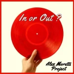 Alex Moretti Project – In or Out?