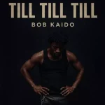 Bob Kaido – Till Till Till