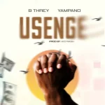 B-Threy – Usenge Ft. Yampano