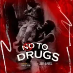 Jb D’ General (Soul Fresh) – No to drugs Ft. Domx Kidd
