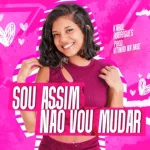Karol Rodrigues – Sou Assim Não Vou Mudar