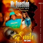 Mr Question – Smile For You Ft. Ivy Chipangano