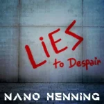 Nano Henning – Lies to Despair