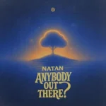 NATAN – Anybody Out There