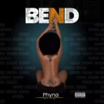Phyna – Bend