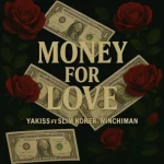 Yakiss – Money for Love Ft. SLIM KOKER & WINCHIMAN