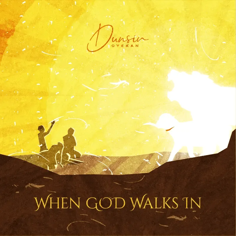 Dunsin Oyekan – When God Walks In